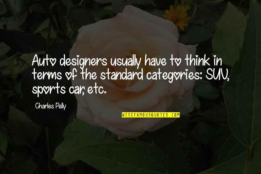 Sydenstrickers Quotes By Charles Pelly: Auto designers usually have to think in terms