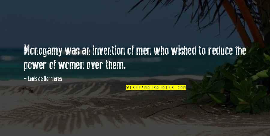 Syderek Quotes By Louis De Bernieres: Monogamy was an invention of men who wished Syderek Quotes By Louis De Bernieres: Monogamy was an invention of men who wished