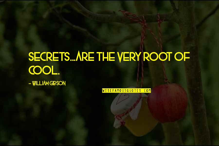 Sydney Carton Drinking Quotes By William Gibson: Secrets...are the very root of cool.