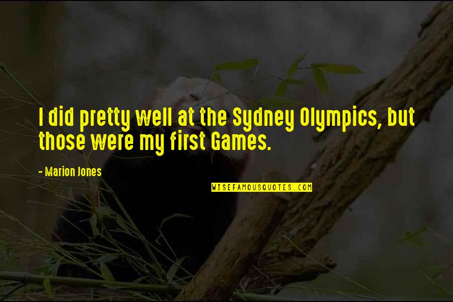 Sydney Olympics Quotes By Marion Jones: I did pretty well at the Sydney Olympics,