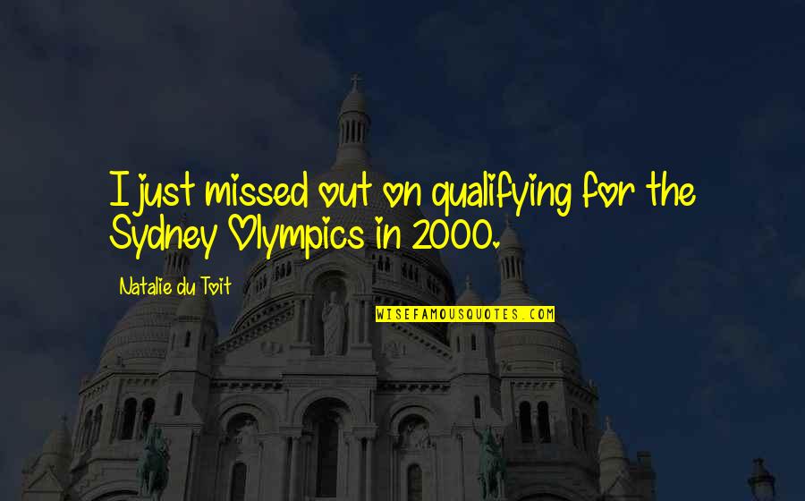 Sydney Olympics Quotes By Natalie Du Toit: I just missed out on qualifying for the