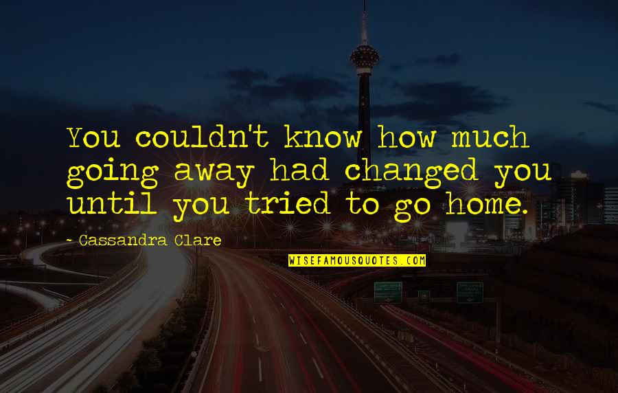 Sydney Omarr Quotes By Cassandra Clare: You couldn't know how much going away had