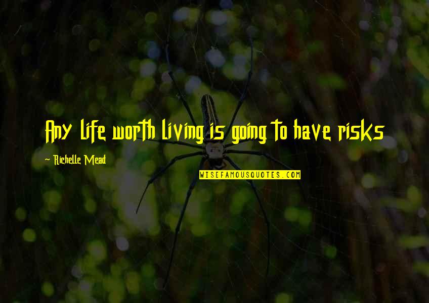 Sydney Quotes By Richelle Mead: Any life worth living is going to have