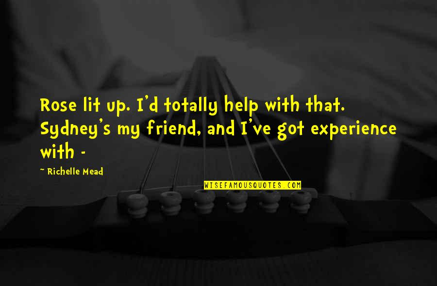 Sydney Quotes By Richelle Mead: Rose lit up. I'd totally help with that.