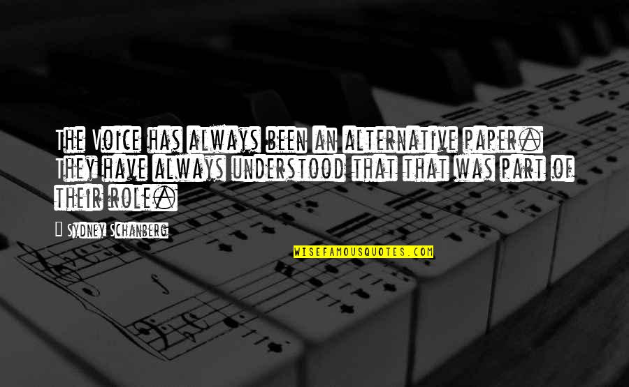 Sydney Quotes By Sydney Schanberg: The Voice has always been an alternative paper.