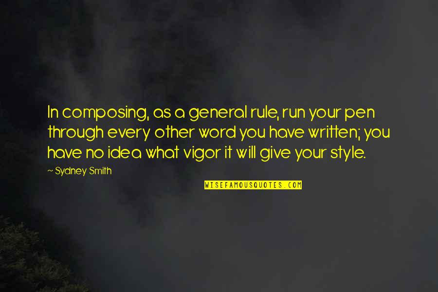 Sydney Quotes By Sydney Smith: In composing, as a general rule, run your