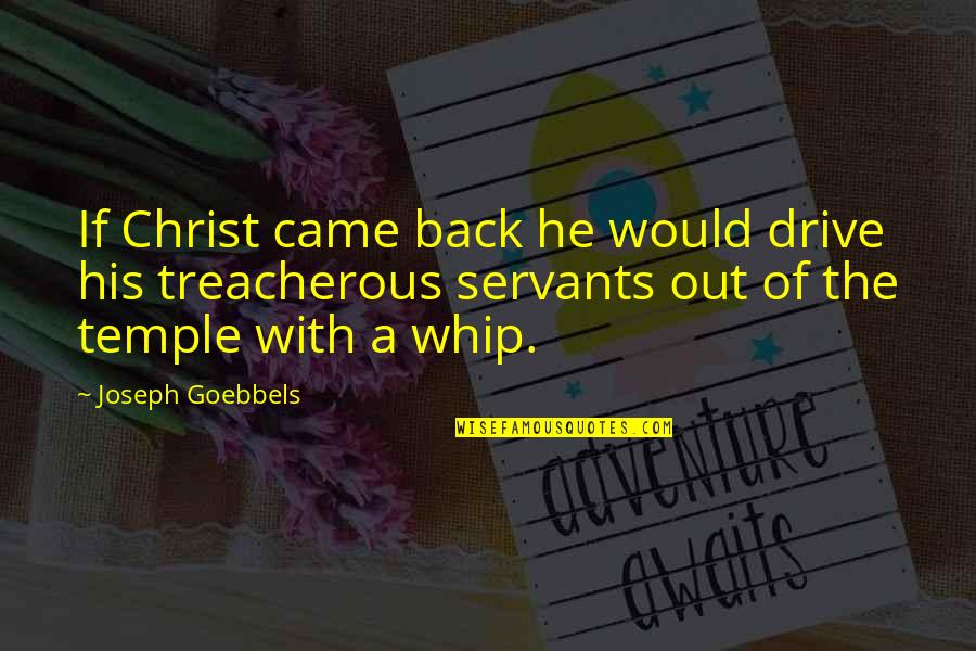 Sydney To The Max Quotes By Joseph Goebbels: If Christ came back he would drive his Sydney To The Max Quotes By Joseph Goebbels: If Christ came back he would drive his