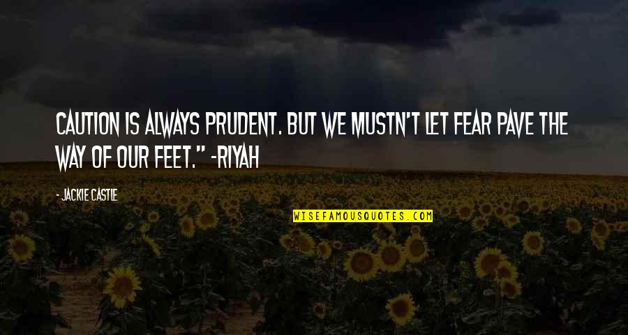 Sydneysiders Quotes By Jackie Castle: Caution is always prudent. But we mustn't let Sydneysiders Quotes By Jackie Castle: Caution is always prudent. But we mustn't let