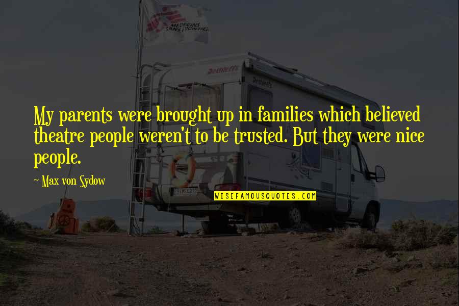 Sydow Quotes By Max Von Sydow: My parents were brought up in families which Sydow Quotes By Max Von Sydow: My parents were brought up in families which