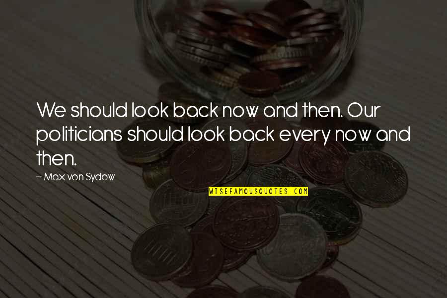 Sydow Quotes By Max Von Sydow: We should look back now and then. Our Sydow Quotes By Max Von Sydow: We should look back now and then. Our