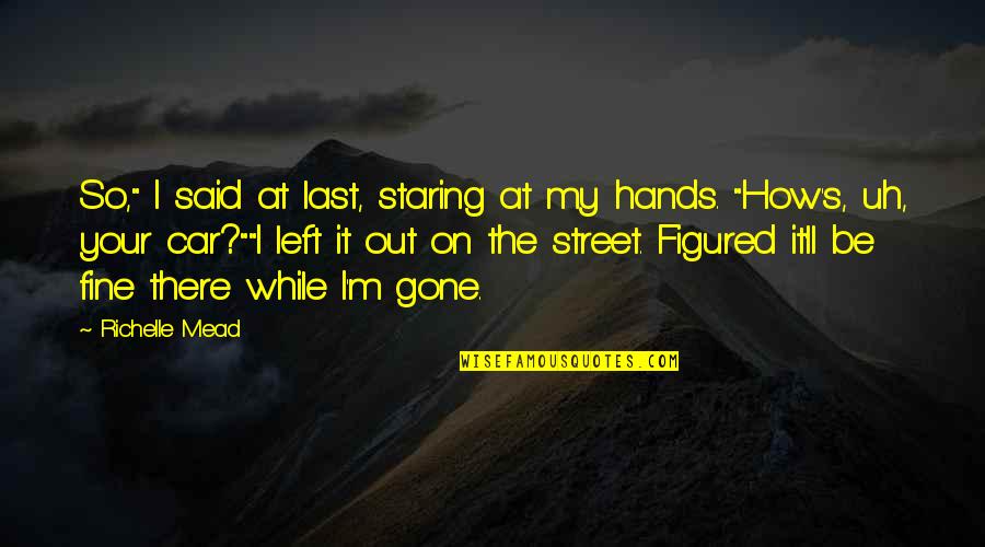 Sydrian Quotes By Richelle Mead: So," I said at last, staring at my