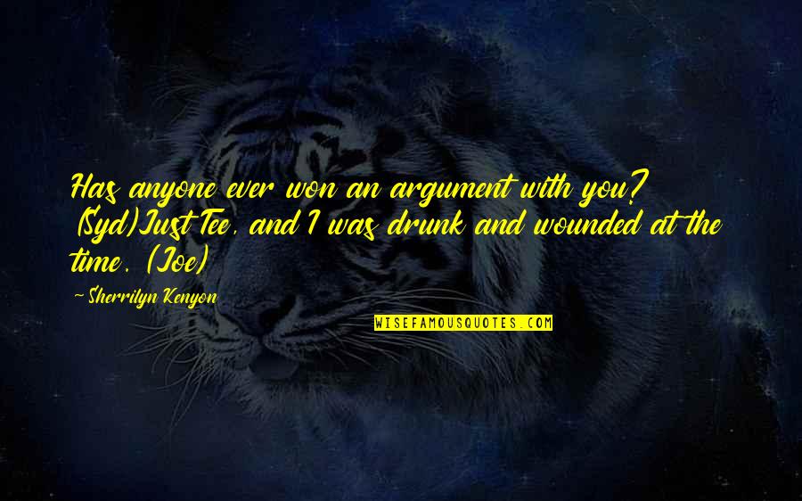 Syd's Quotes By Sherrilyn Kenyon: Has anyone ever won an argument with you? Syd's Quotes By Sherrilyn Kenyon: Has anyone ever won an argument with you?