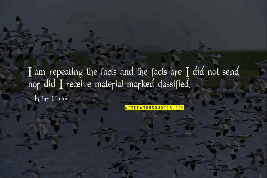 Syed Bukhari Hadees Quotes By Hillary Clinton: I am repeating the facts and the facts Syed Bukhari Hadees Quotes By Hillary Clinton: I am repeating the facts and the facts
