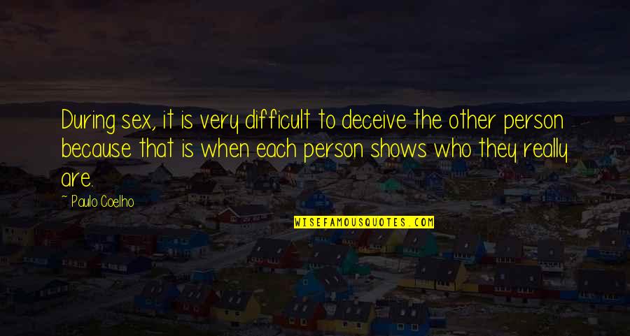 Syeda Fatima Quotes By Paulo Coelho: During sex, it is very difficult to deceive Syeda Fatima Quotes By Paulo Coelho: During sex, it is very difficult to deceive