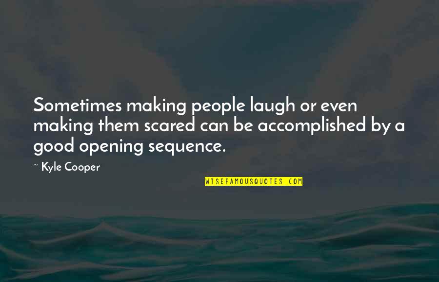 Syeira Quotes By Kyle Cooper: Sometimes making people laugh or even making them