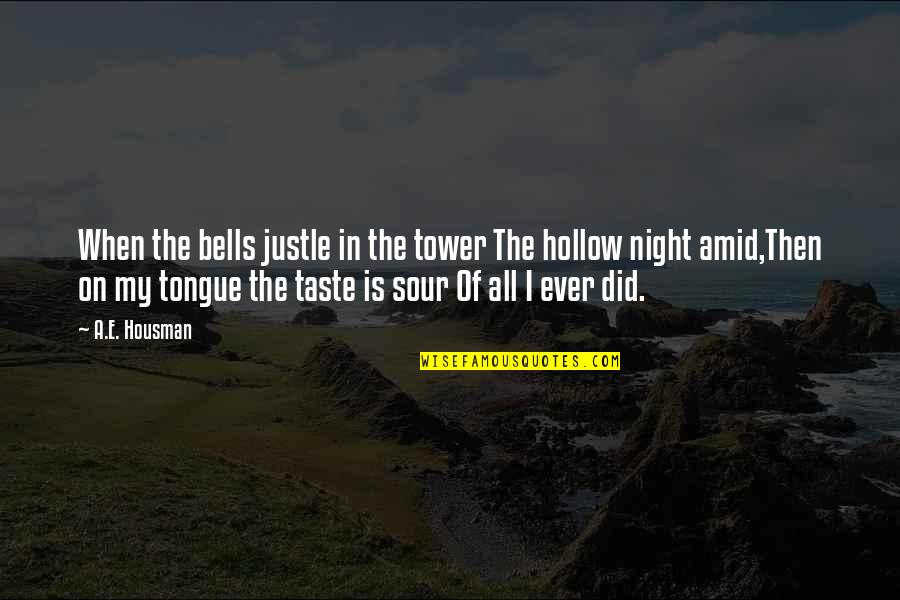 Syers Nose Quotes By A.E. Housman: When the bells justle in the tower The