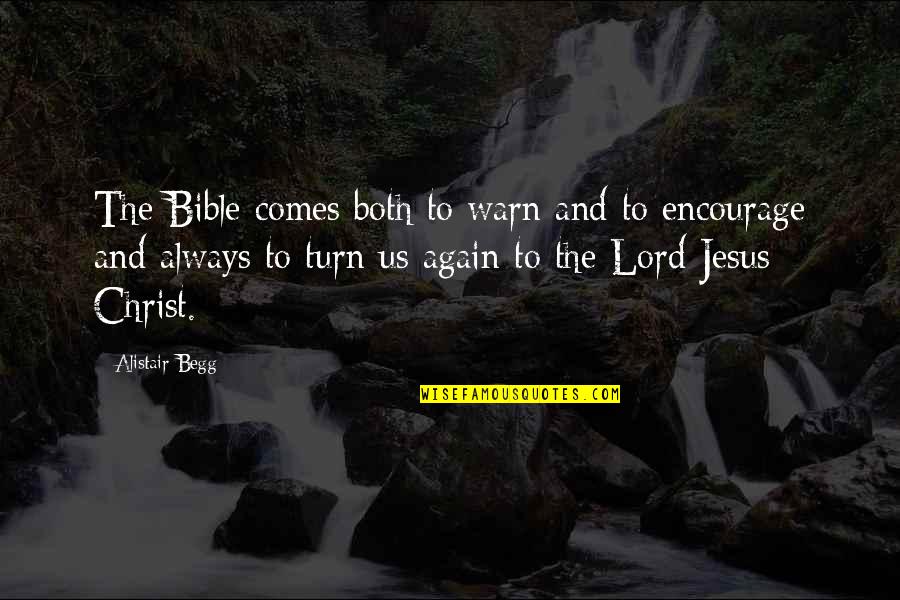 Syes Quotes By Alistair Begg: The Bible comes both to warn and to