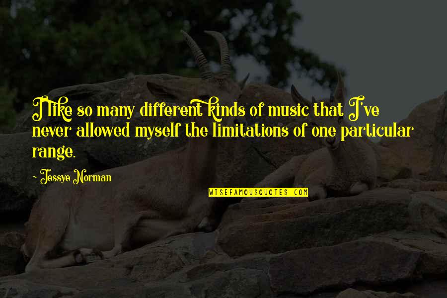 Syit Cs Quotes By Jessye Norman: I like so many different kinds of music