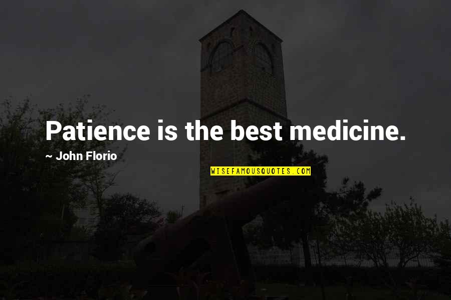Syit Cs Quotes By John Florio: Patience is the best medicine.