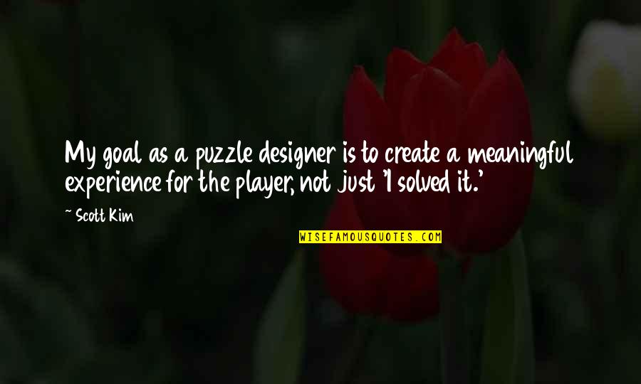 Syit Cs Quotes By Scott Kim: My goal as a puzzle designer is to