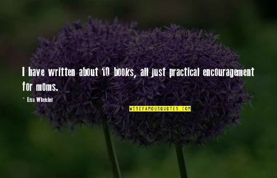 Sykdom Under Krigen Quotes By Lisa Whelchel: I have written about 10 books, all just