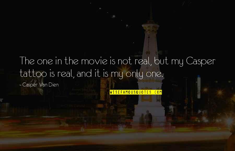 Syksyn Lehdet Quotes By Casper Van Dien: The one in the movie is not real, Syksyn Lehdet Quotes By Casper Van Dien: The one in the movie is not real,