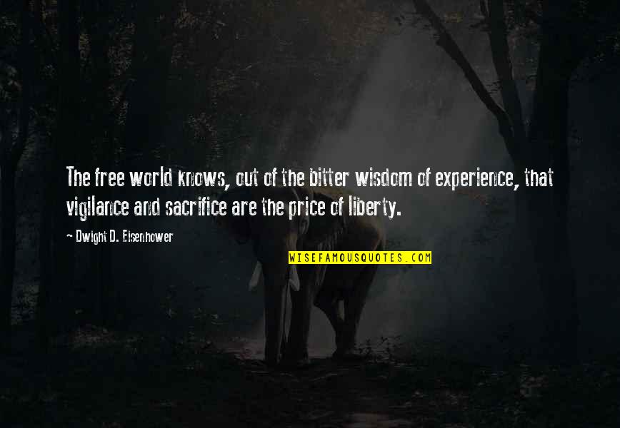 Sylarna Quotes By Dwight D. Eisenhower: The free world knows, out of the bitter Sylarna Quotes By Dwight D. Eisenhower: The free world knows, out of the bitter