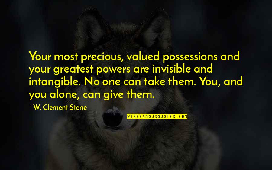Sylbeth Viera Quotes By W. Clement Stone: Your most precious, valued possessions and your greatest