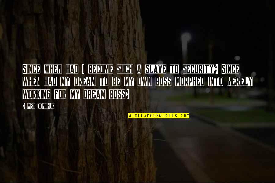 Syler Construction Quotes By Meg Donohue: Since when had I become such a slave Syler Construction Quotes By Meg Donohue: Since when had I become such a slave