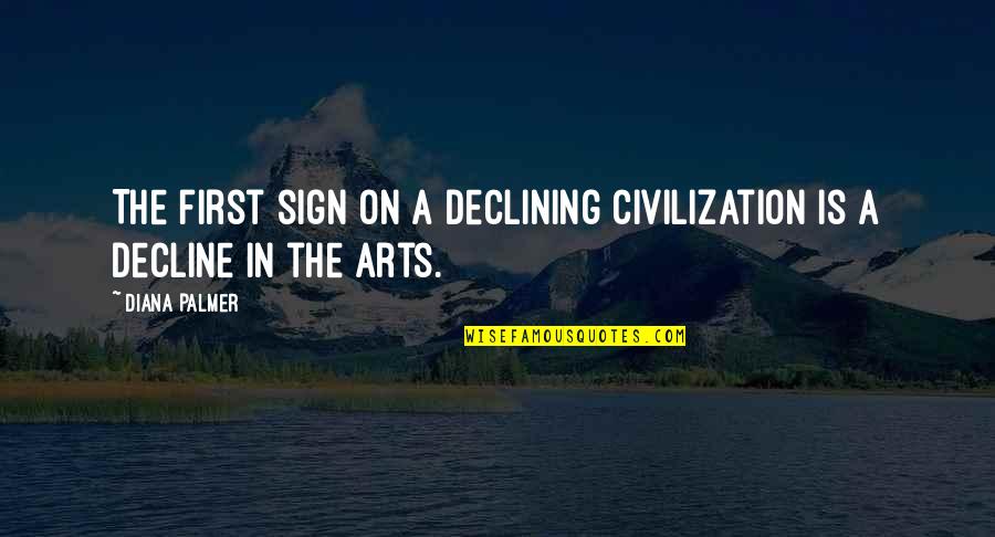 Sylke Castellarin Quotes By Diana Palmer: The first sign on a declining civilization is