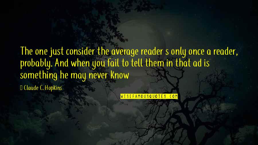 Syllabic Music Quotes By Claude C. Hopkins: The one just consider the average reader s Syllabic Music Quotes By Claude C. Hopkins: The one just consider the average reader s