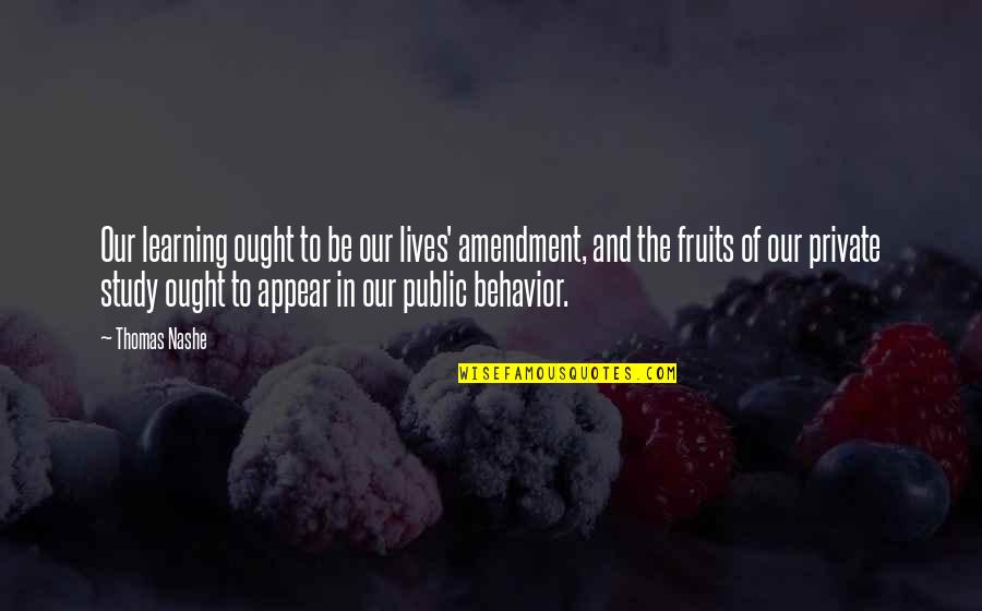 Syllabled Quotes By Thomas Nashe: Our learning ought to be our lives' amendment, Syllabled Quotes By Thomas Nashe: Our learning ought to be our lives' amendment,