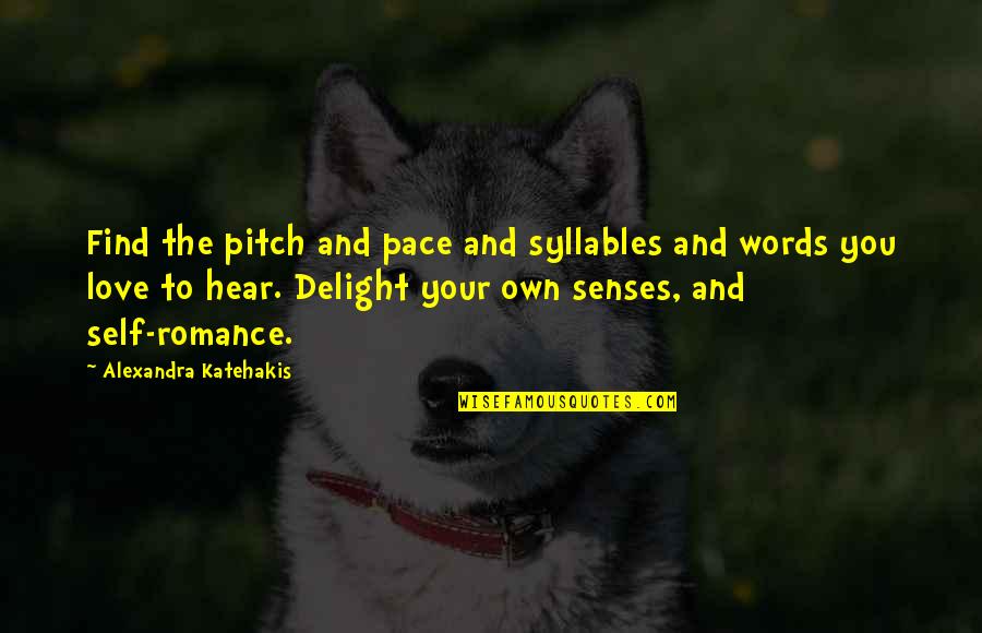 Syllables Quotes By Alexandra Katehakis: Find the pitch and pace and syllables and