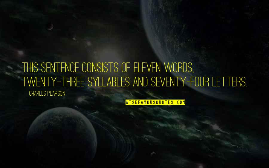 Syllables Quotes By Charles Pearson: This sentence consists of eleven words, twenty-three syllables