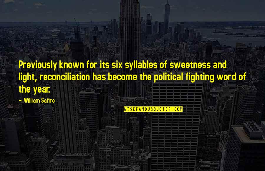 Syllables Quotes By William Safire: Previously known for its six syllables of sweetness