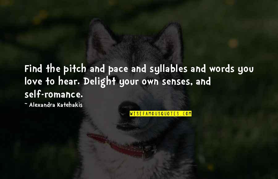 Syllables Words Quotes By Alexandra Katehakis: Find the pitch and pace and syllables and