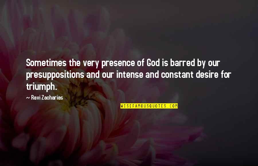Sylphlike Crossword Quotes By Ravi Zacharias: Sometimes the very presence of God is barred