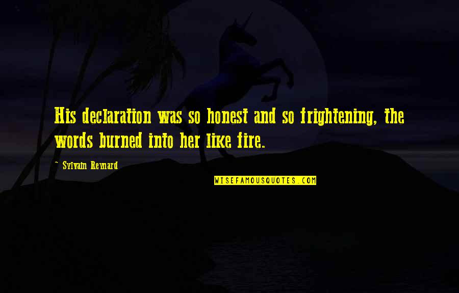 Sylvain Fire Quotes By Sylvain Reynard: His declaration was so honest and so frightening,