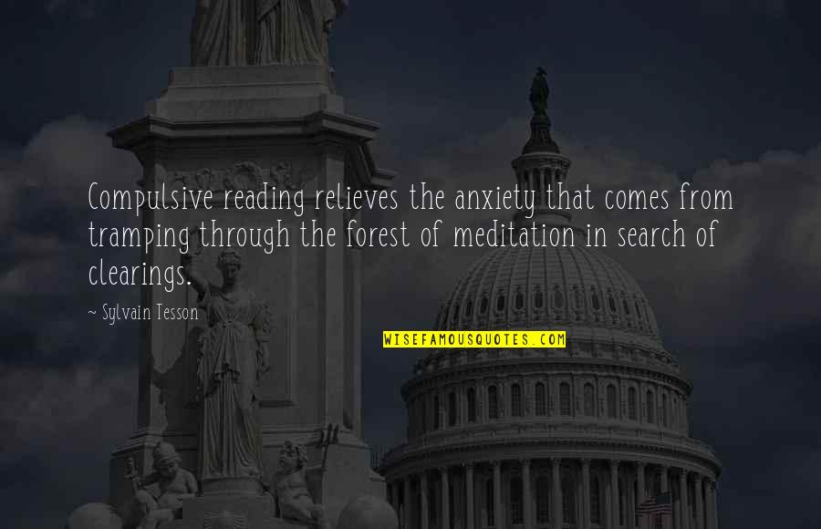 Sylvain Quotes By Sylvain Tesson: Compulsive reading relieves the anxiety that comes from