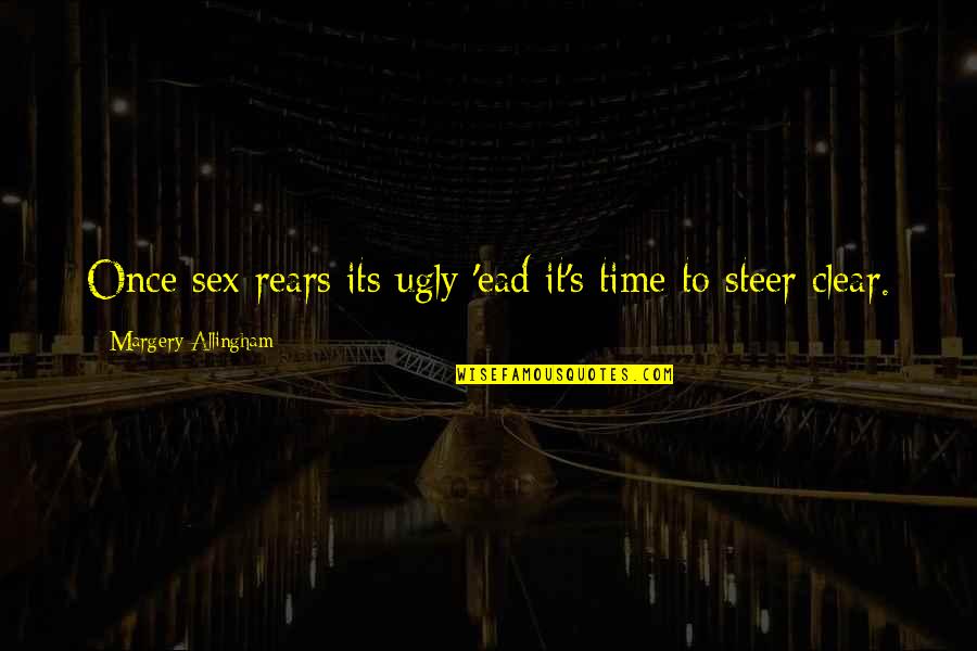 Sylvamar Yelloh Quotes By Margery Allingham: Once sex rears its ugly 'ead it's time