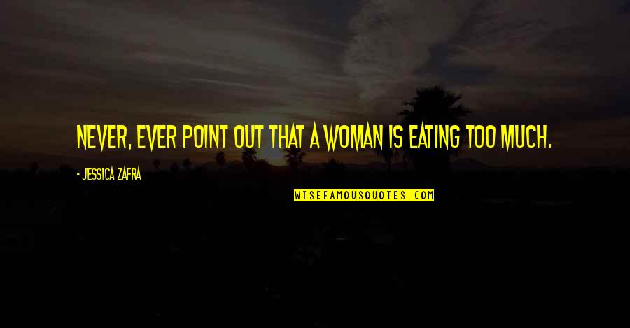Sylvaner Alto Quotes By Jessica Zafra: Never, ever point out that a woman is