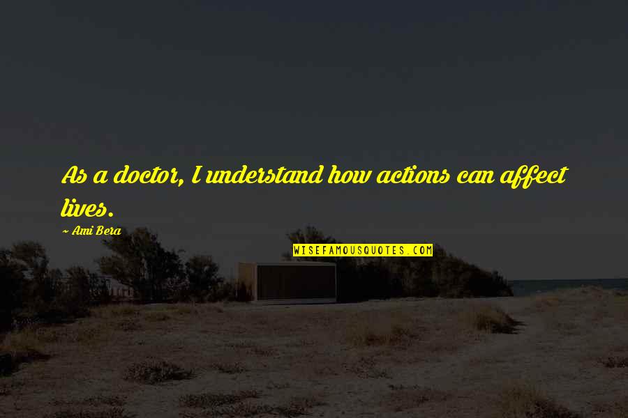 Sylvester Looney Tunes Quotes By Ami Bera: As a doctor, I understand how actions can