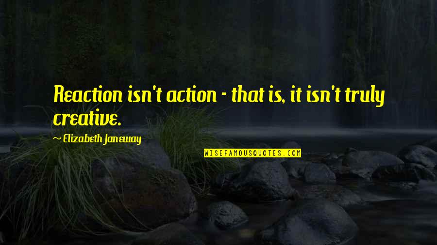 Sylvester Looney Tunes Quotes By Elizabeth Janeway: Reaction isn't action - that is, it isn't