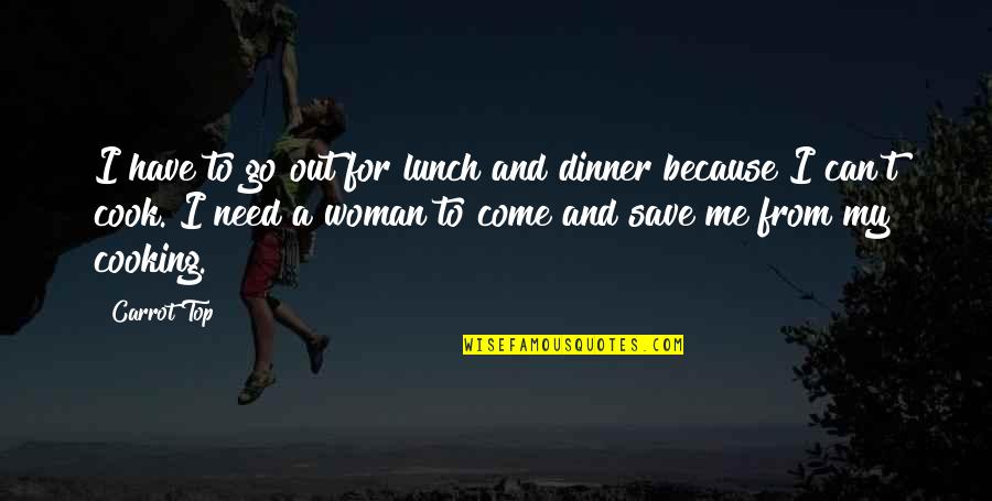 Sylvesters Disco Music Videos Quotes By Carrot Top: I have to go out for lunch and Sylvesters Disco Music Videos Quotes By Carrot Top: I have to go out for lunch and