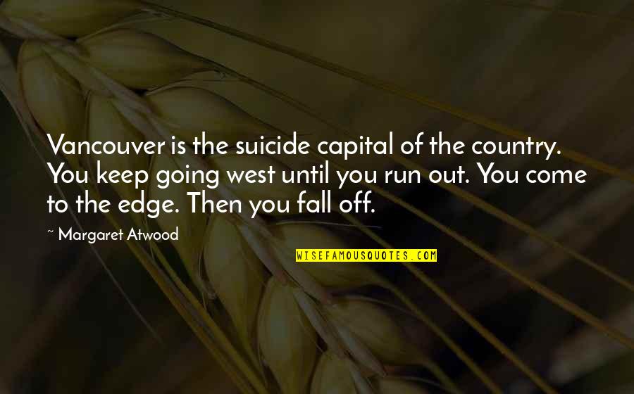 Sylvestra Lettuce Quotes By Margaret Atwood: Vancouver is the suicide capital of the country. Sylvestra Lettuce Quotes By Margaret Atwood: Vancouver is the suicide capital of the country.