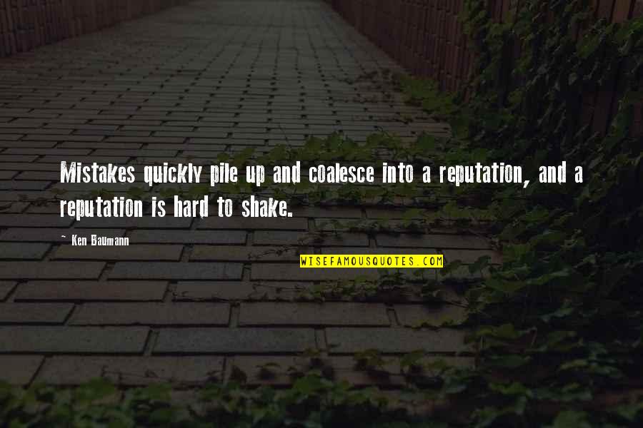 Sylvestral Quotes By Ken Baumann: Mistakes quickly pile up and coalesce into a Sylvestral Quotes By Ken Baumann: Mistakes quickly pile up and coalesce into a