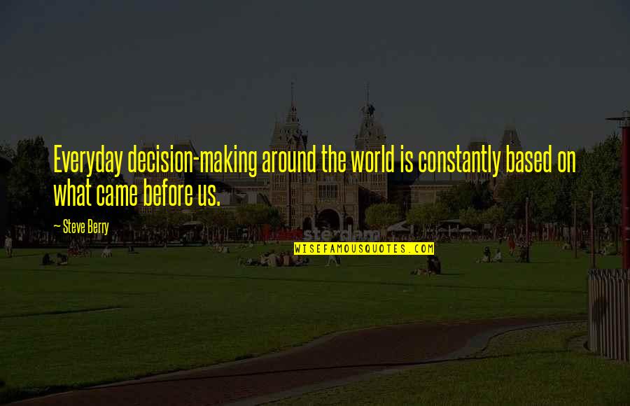 Sylvestre Sporting Quotes By Steve Berry: Everyday decision-making around the world is constantly based