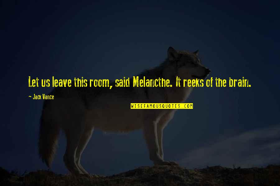 Sylvestris Quotes By Jack Vance: Let us leave this room, said Melancthe. It