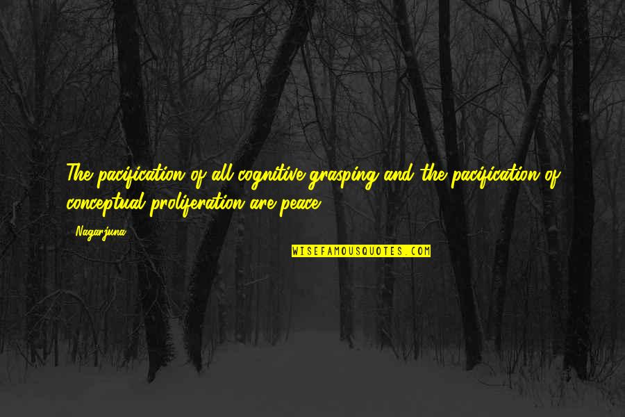 Sylvestris Ravenswing Quotes By Nagarjuna: The pacification of all cognitive grasping and the Sylvestris Ravenswing Quotes By Nagarjuna: The pacification of all cognitive grasping and the