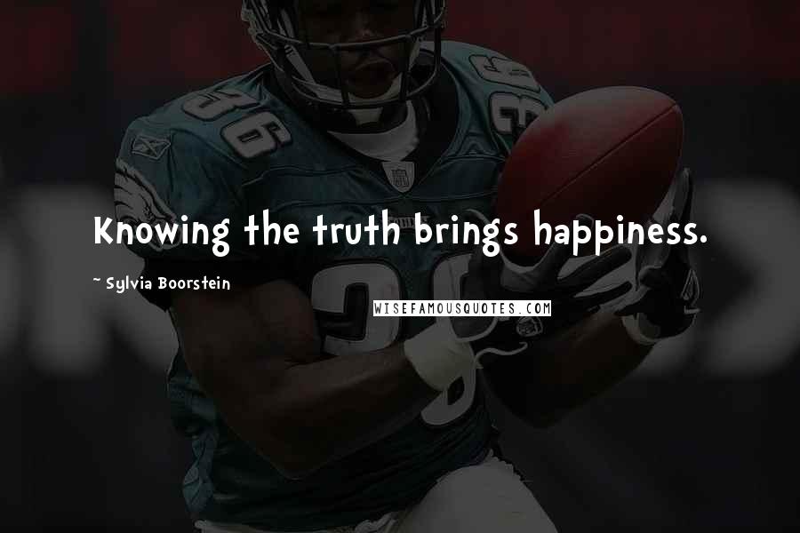 Sylvia Boorstein quotes: Knowing the truth brings happiness.